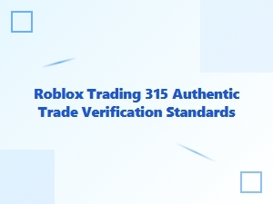 Roblox Trading: Authentic Trade Verification Standards
