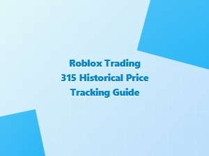 Roblox Trading 315 Historical Price Tracking Guide