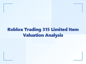 Roblox Trading: Valuing the 315 Limited Item