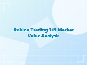 Roblox Trading: 315 Market Value Analysis