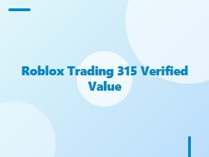 Roblox Trading: 315 Verified Value