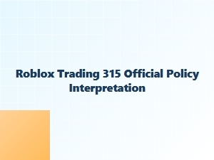 Understanding Roblox Trading Policy 315 for Scam Prevention